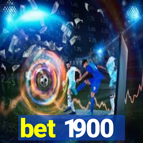 bet 1900